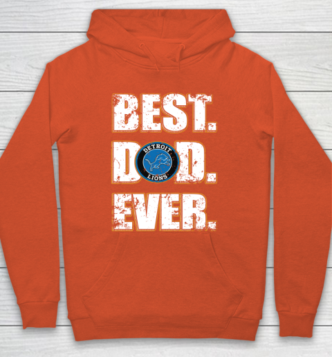 NFL Detroit Lions Football Best Dad Ever Family Shirt Hoodie 3