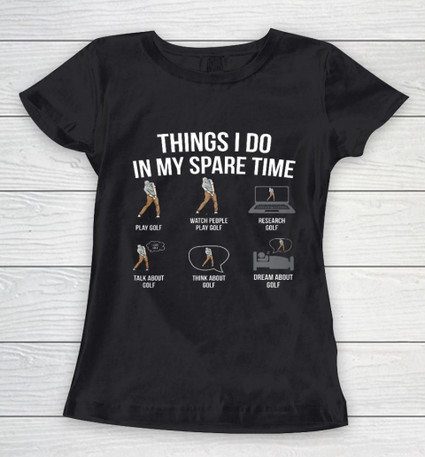 Mens 6 Things I Do In My Spare Time Funny Golf Player Novelty Women's T-Shirt