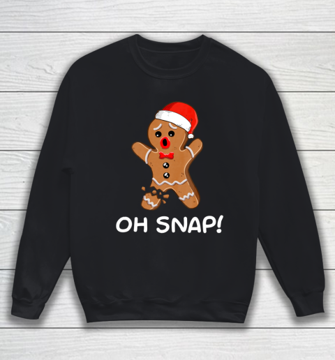 Oh Snap Gingerbread Man Christmas Shirt Gingerbread Sweatshirt
