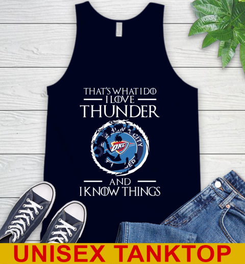 Oklahoma City Thunder NBA Basketball That's What I Do I Love My Team And I Know Things Game Of Thrones 68