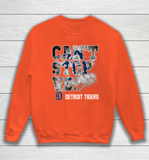 MLB Detroit Tigers Baseball Can't Stop Vs Detroit Tigers Sweatshirt 3