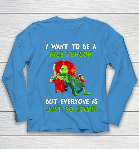 I Want To Be A Nice Person But Everyone so Stupid Grinch Christmas Youth Long Sleeve 5