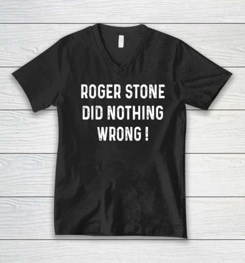 Roger Stone Did Nothing Wrong V-Neck T-Shirt