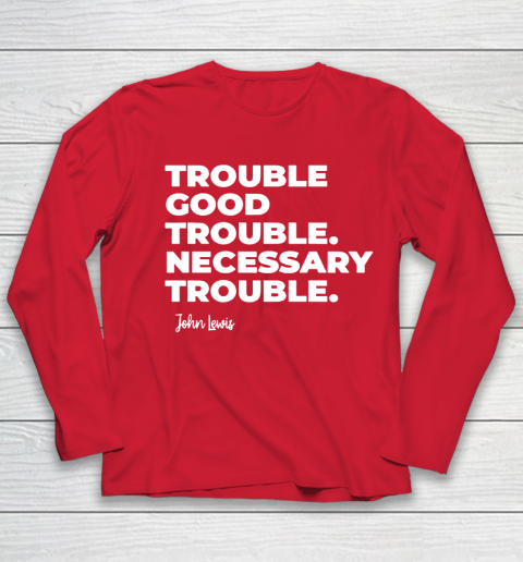 Trouble Good Trouble Necessary Trouble John Lewis Youth Long Sleeve 8