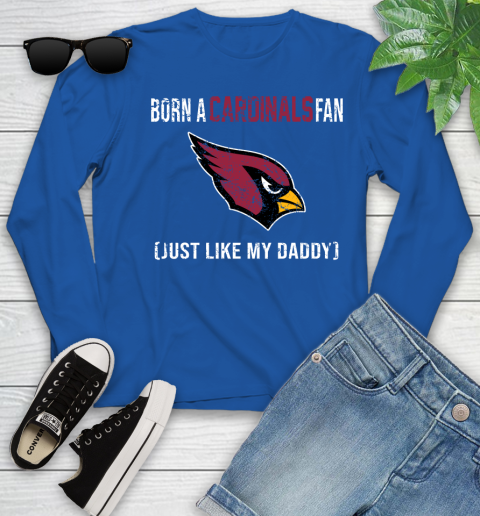 NFL Arizona Cardinals Football Loyal Fan Just Like My Daddy Shirt Youth Long Sleeve 9