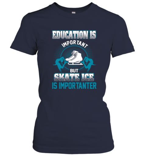 Education Is Important But Skate Ice Is Importanter Women's T-Shirt 2