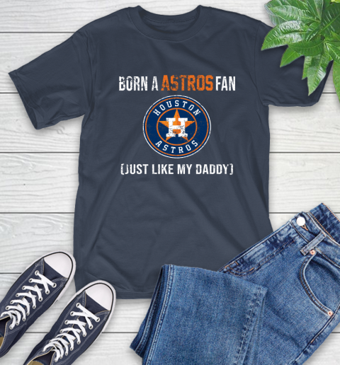 MLB Baseball Houston Astros Loyal Fan Just Like My Daddy Shirt T-Shirt 3