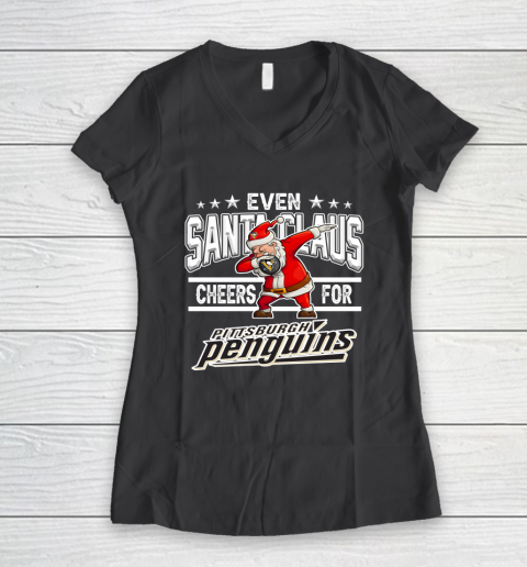 Pittsburgh Penguins Even Santa Claus Cheers For Christmas NHL Women's V-Neck T-Shirt 6