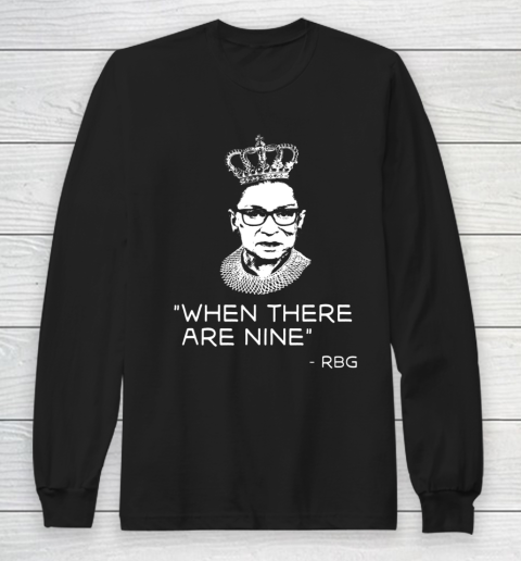 Ruth Bader Ginsburg When There are Nine Equality RBG Long Sleeve T-Shirt