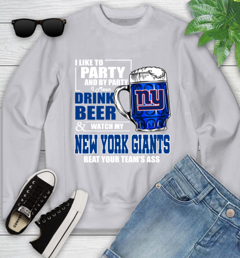 NFL I Like To Party And By Party I Mean Drink Beer and Watch My New York Giants Beat Your Team's Ass Football Youth Sweatshirt 3