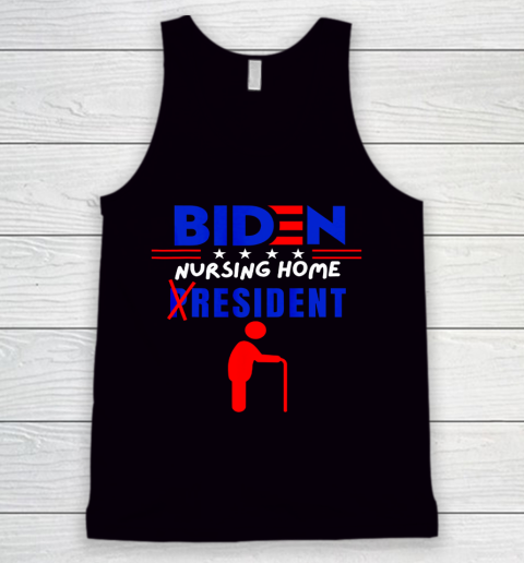 Biden Nursing Home Resident Funny Sarcasm Anti Biden Tank Top