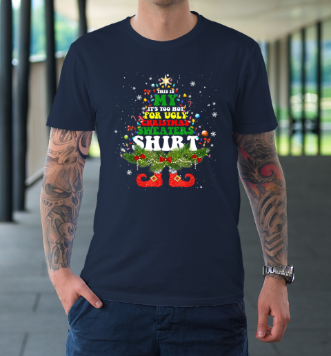 This Is My It s Too Hot For Ugly Christmas Sweaters Matching T Shirt