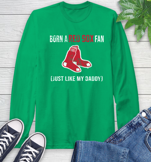 MLB Baseball Boston Red Sox Loyal Fan Just Like My Daddy Shirt Long Sleeve T-Shirt 9