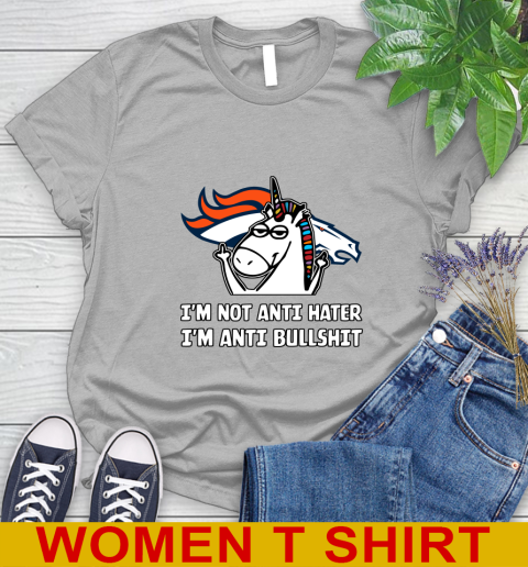 Denver Broncos NFL Football Unicorn I'm Not Anti Hater I'm Anti Bullshit Women's T-Shirt 5
