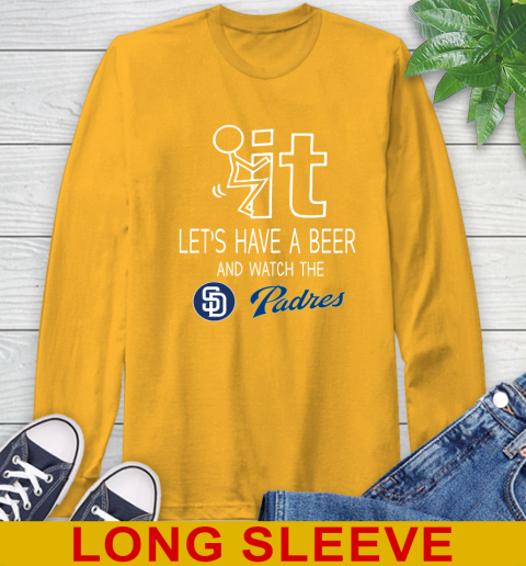 San Diego Padres Baseball MLB Let's Have A Beer And Watch Your Team Sports Long Sleeve T-Shirt 2