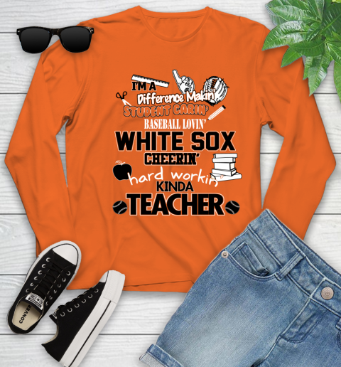 Chicago White Sox MLB I'm A Difference Making Student Caring Baseball Loving Kinda Teacher Youth Long Sleeve 3