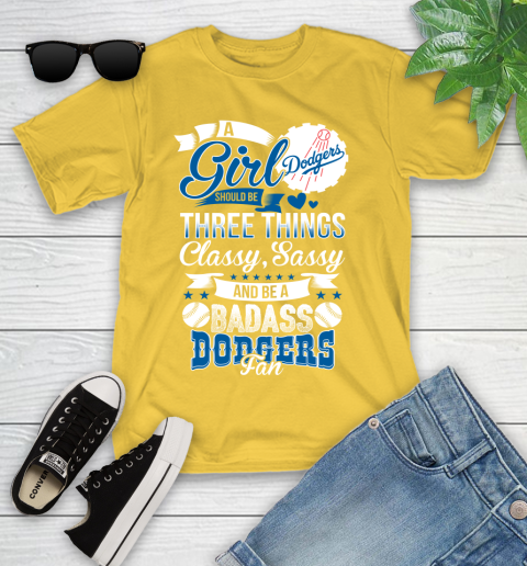 Los Angeles Dodgers MLB Baseball A Girl Should Be Three Things Classy Sassy And A Be Badass Fan Youth T-Shirt 10