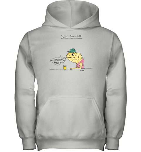 Funny Iguana Joke Sometimes Iguana Blow My Brains Out Lol Youth Hoodie