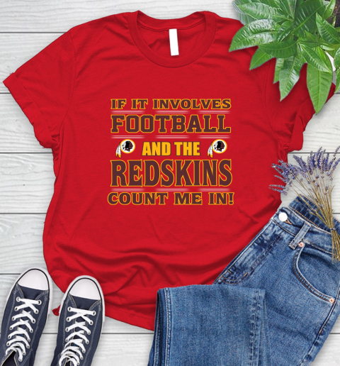 NFL If It Involves Football And The Washington Redskins Count Me In Sports Women's T-Shirt 9