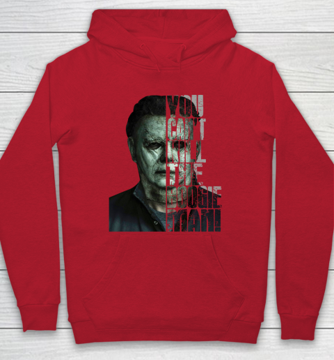 Halloween Michael Myers you cant kill the Boogeyman Hoodie 7