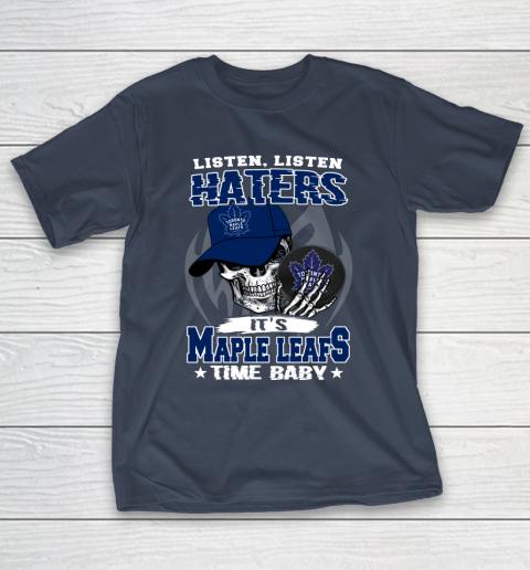 Listen Haters It is LEAFS Time Baby NHL T-Shirt 3