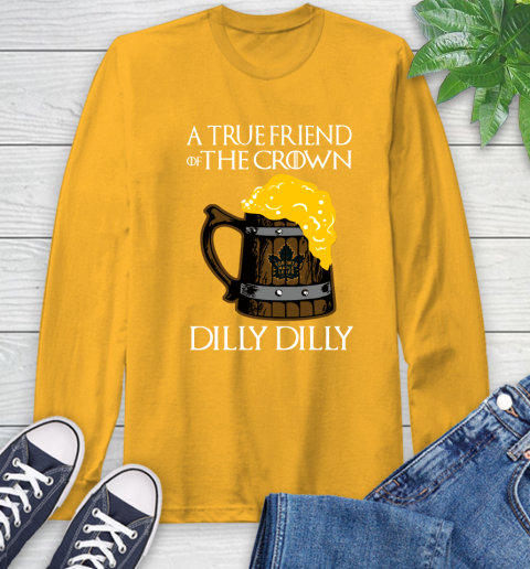 NFL Toronto Maple Leafs A True Friend Of The Crown Game Of Thrones Beer Dilly Dilly Hockey Shirt Long Sleeve T-Shirt 2