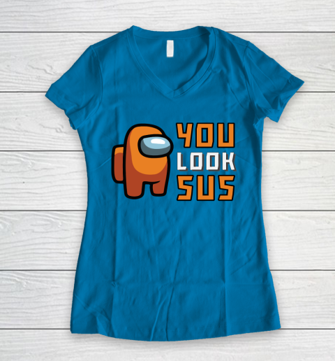 Among Us Shirt You Look SUS Women's V-Neck T-Shirt 4