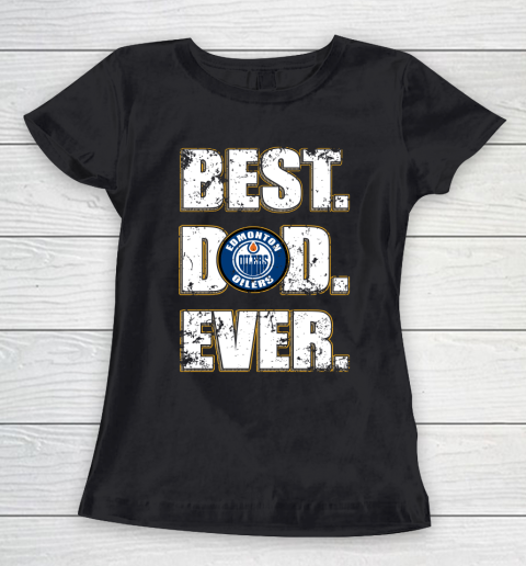 NHL Edmonton Oilers Hockey Best Dad Ever Family Shirt Women's T-Shirt