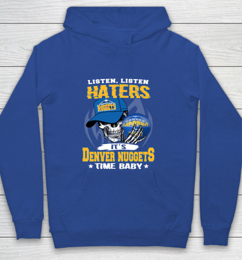 Listen Haters It is NUGGETS Time Baby NBA Youth Hoodie 6