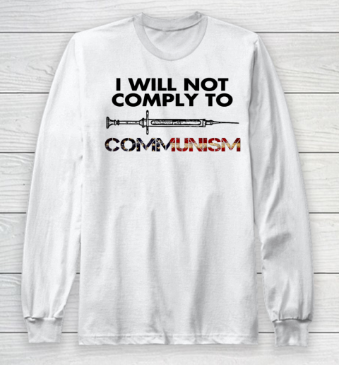 I Will Not Comply To Communism Vaccinated American USA Flag Long Sleeve T-Shirt