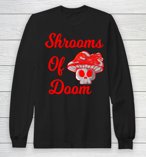 Shrooms Of Doom Shirt Long Sleeve T-Shirt