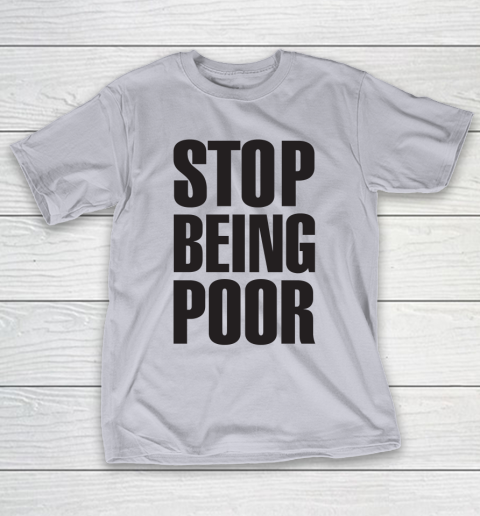 Stop Being Poor Shirt  Paris Hilton Fitted T-Shirt 4