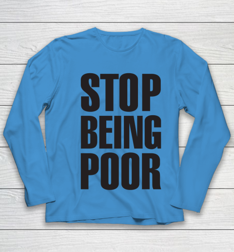 Stop Being Poor Shirt  Paris Hilton Fitted Youth Long Sleeve 4