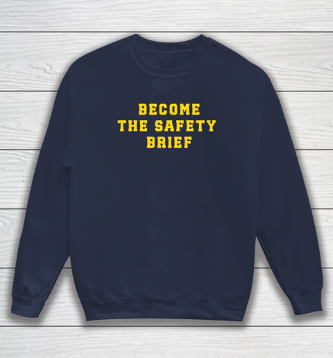 Become The Safety Brief Sweatshirt 2