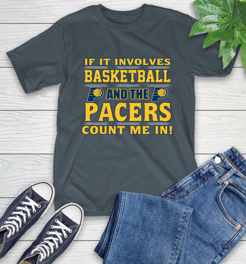 NBA If It Involves Basketball And Indiana Pacers Count Me In Sports T-Shirt 9