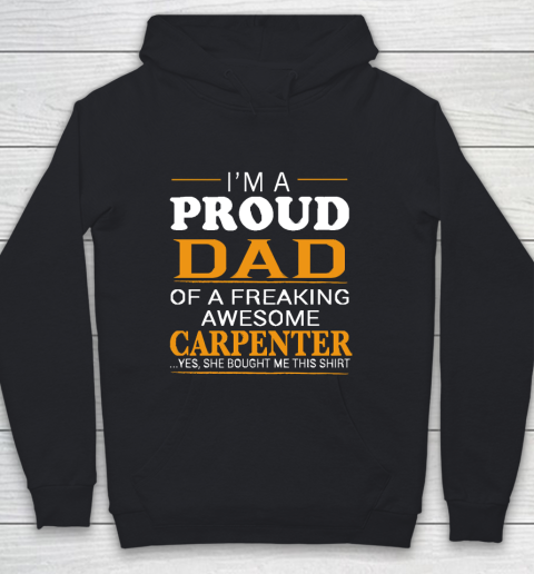 Father's Day Funny Gift Ideas Apparel  Proud Dad of Freaking Awesome CARPENTER She bought me this Youth Hoodie