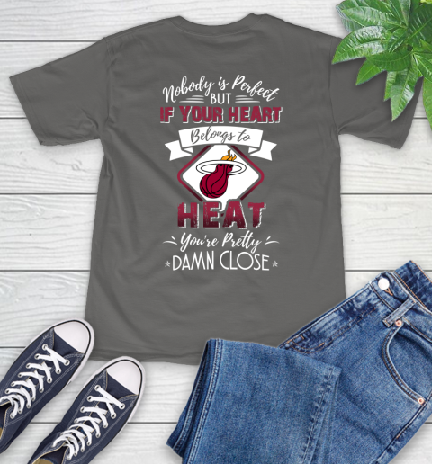 NBA Basketball Miami Heat Nobody Is Perfect But If Your Heart Belongs To Heat You're Pretty Damn Close Shirt T-Shirt 11