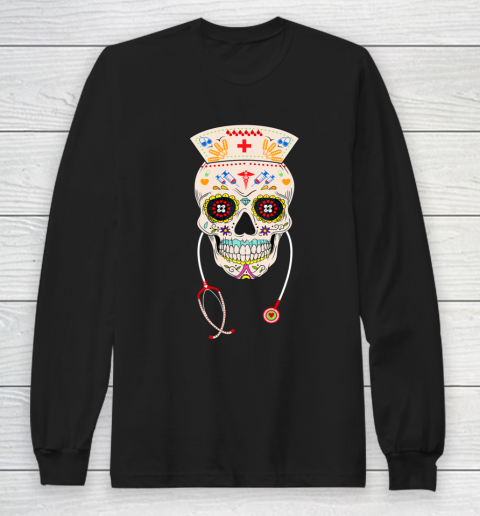 Nurse Sugar Skull Shirt Halloween Day Of The Dead Dia De Los Long Sleeve T-Shirt