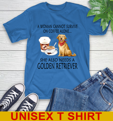 Women cannot survive on coffee alone she also need a GOLDEN tshirt 8