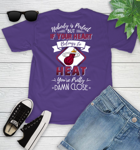 NBA Basketball Miami Heat Nobody Is Perfect But If Your Heart Belongs To Heat You're Pretty Damn Close Shirt Youth T-Shirt 3