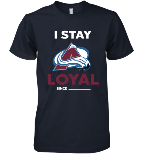 Colorado Avalanche I Stay Loyal Since Personalized Premium Men's T-Shirt
