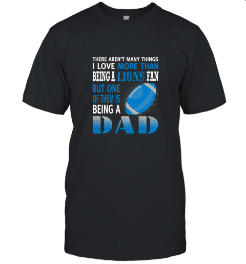 I Love More Than Being A Lions Fan Being A Dad Football Unisex Jersey Tee