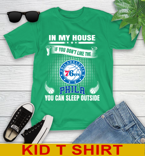 Philadelphia 76ers NBA Basketball In My House If You Don't Like The  76ers You Can Sleep Outside Shirt Youth T-Shirt 7