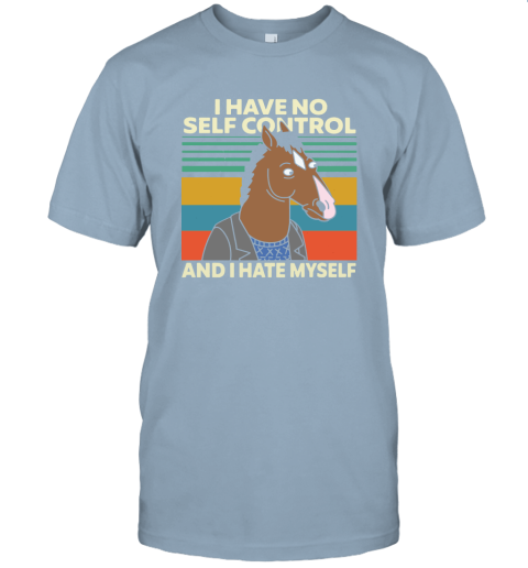 Bojack Horseman I Have No Self Control And I Hate Myself Unisex Jersey Tee