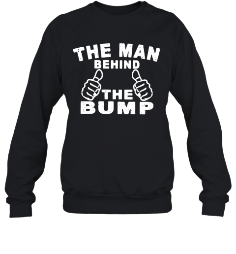 The Man Behind The Bump Sweatshirt