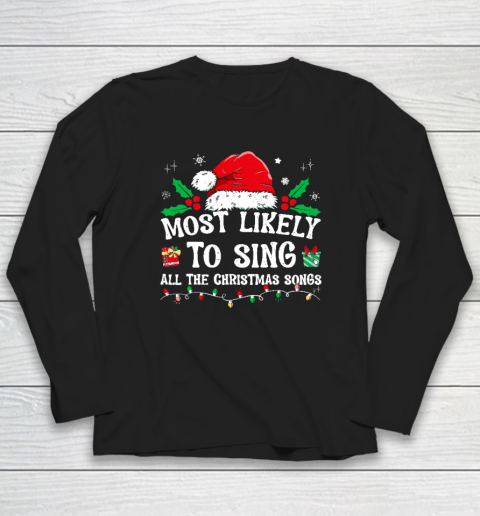 Most Likely To Sing All The Christmas Songs Long Sleeve T-Shirt