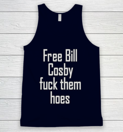 Free Bill Cosby Fuck Them Hoes Tank Top 2