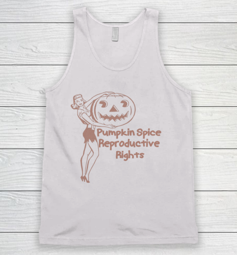 Pumpkin Spice And Reproductive Rights Shirt Fall Feminist Pro Choice Tank Top