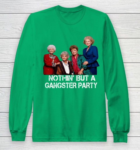 Golden Girls Shirt Bff Tee Best Friends  Nothin' But A Gangter Party Long Sleeve T-Shirt 4