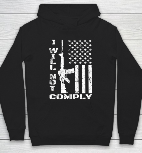 I Will Not Comply AR15 Come And Try To Take It Gun America Flag Hoodie